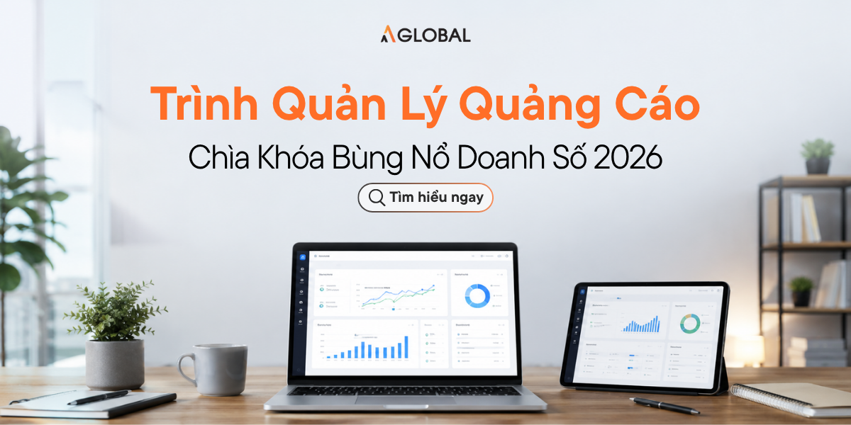 Trình Quản Lý Quảng Cáo: Chìa Khóa Bùng Nổ Doanh Số 2026